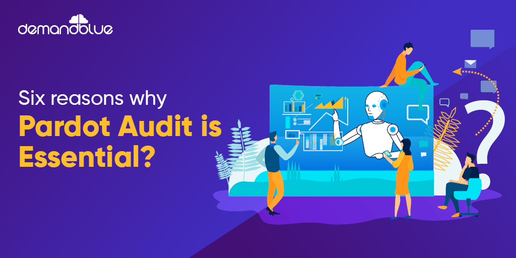 Pardot audit: How and why it essential to conduct one today